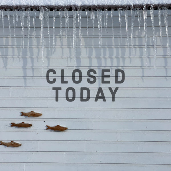 Closed due to snow!